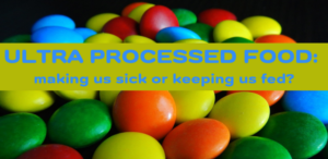 Image for Ultra Processed Food: making us sick or keeping us fed?